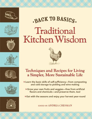 BACK TO BASICS: TRADITIONAL KITCHEN WISDOM Techniques and Recipes for Living a Simpler, More Sust...