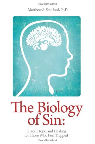 The Biology of Sin: Grace, Hope and Healing for Those Who Feel Trapped