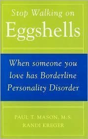 Stop Walking on Eggshells: When Someone You Love Has Borderline P