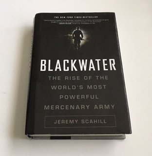 Blackwater: The Rise of The World's Most Powerful Mercenary Army