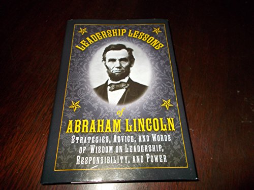 Leadership Lessons of Abraham Lincoln (Strategies, Advice, and Words of Wisdom on Leadership, Responsibility, and Power)
Leadership Lessons of Abraham Lincoln (Strategies, Advice, and Words of Wisdom on Leadership, Responsibility, and Power)