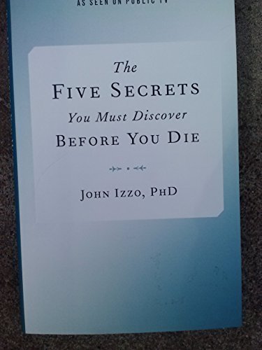 The Five Secrets You Must Discover Before You Die by John B. Izzo (2014) Hardcover
The Five Secrets You Must Discover Before You Die by John B. Izzo (2014) Hardcover