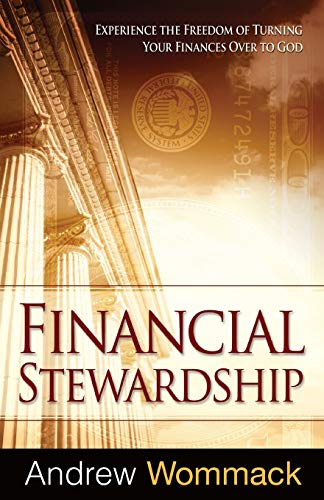 Financial Stewardship: Experience the Freedom of Turning Your Finances Over to God
Financial Stewardship: Experience the Freedom of Turning Your Finances Over to God