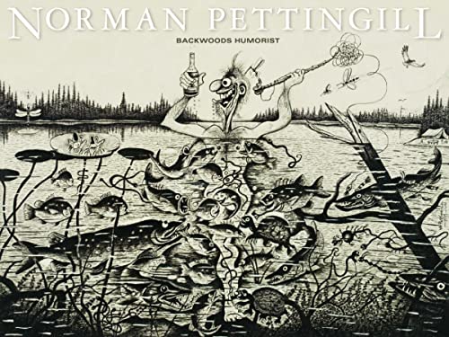 Norman Pettingill: Backwoods Humorist (First Edition)