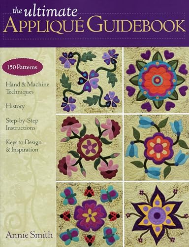 Ultimate Applique Guidebook : 150 Patterns, Hand & Machine Techniques, History, Step-by-step Instructions, Keys to Design & Inspiration
Ultimate Applique Guidebook : 150 Patterns, Hand & Machine Techniques, History, Step-by-step Instructions, Keys to Design & Inspiration