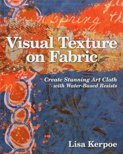 Visual Texture on Fabric: Create Stunning Art Cloth with Water-Based Resists