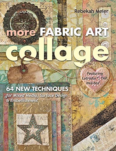 More Fabric Art Collage: 64 New Techniques for Mixed Media, Surface Design Embellishment Featuring Lutradur, TAP, MulTex
More Fabric Art Collage: 64 New Techniques for Mixed Media, Surface Design Embellishment Featuring Lutradur, TAP, MulTex