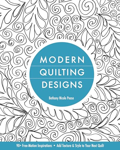 Modern Quilting Designs: 90+ Free-Motion Inspirations- Add Texture & Style to Your Next Quilt
Modern Quilting Designs: 90+ Free-Motion Inspirations- Add Texture & Style to Your Next Quilt