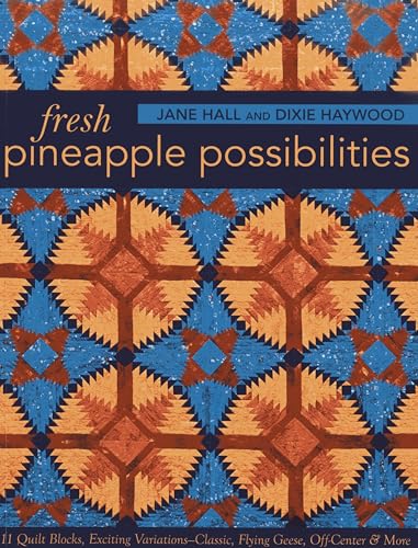Fresh Pineapple Possibilities: 11 Quilt Blocks, Exciting VariationsClassic, Flying Geese, Off-Center & More
Fresh Pineapple Possibilities: 11 Quilt Blocks, Exciting VariationsClassic, Flying Geese, Off-Center & More