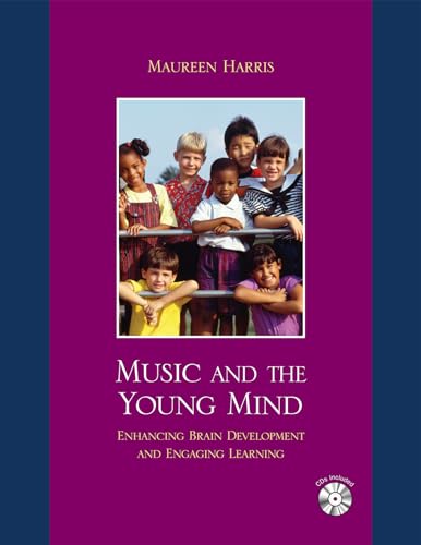Music and the Young Mind : Enhancing Brain Development and Engaging Learning
Music and the Young Mind : Enhancing Brain Development and Engaging Learning