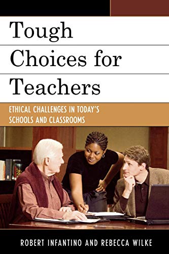 Tough Choices for Teachers: Ethical Challenges in Today's Schools and Classrooms
Tough Choices for Teachers: Ethical Challenges in Today's Schools and Classrooms