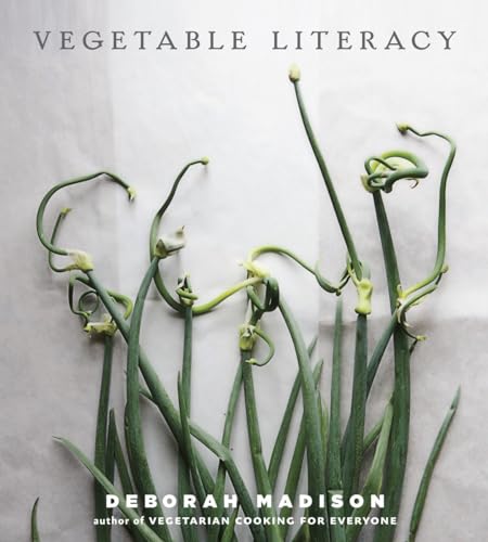 Vegetable Literacy: Cooking and Gardening with Twelve Families from the Edible Plant Kingdon, wit...