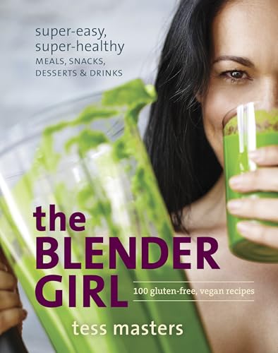 The Blender Girl: Super-Easy, Super-Healthy Meals, Snacks, Desserts & Drinks
The Blender Girl: Super-Easy, Super-Healthy Meals, Snacks, Desserts & Drinks