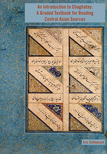 Introduction to Chaghatay : A Graded Textbook for Reading Central Asian Sources
Introduction to Chaghatay : A Graded Textbook for Reading Central Asian Sources