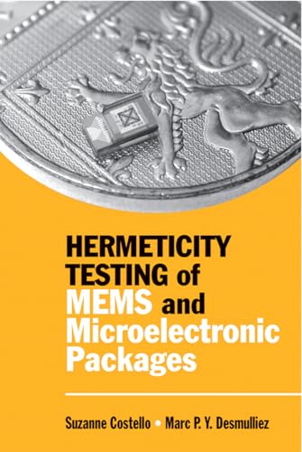 Hermeticity Testing of MEMS and Microelectronic Packages (Integrated Microsystems)
Hermeticity Testing of MEMS and Microelectronic Packages (Integrated Microsystems)