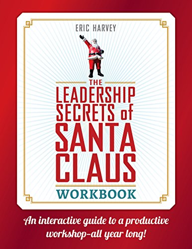 Leadership Secrets of Santa Claus Workbook: An Interactive Guide to a Productive Workshop.all Year Long!
Leadership Secrets of Santa Claus Workbook: An Interactive Guide to a Productive Workshop.all Year Long!