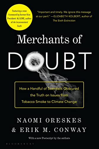 Merchants of Doubt: How a Handful of Scientists Obscured the Truth on Issues from Tobacco Smoke t...