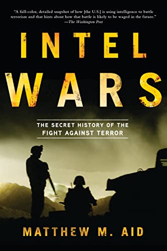 Intel Wars: The Secret History of the Fight Against Terror