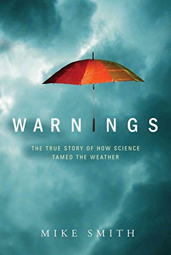 Signed. Warnings: The True Story of How Science Tamed the Weather