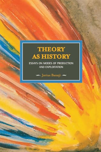 Theory As History : Essays on Modes of Production and Exploitation