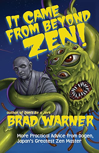 It Came from Beyond Zen!: More Practical Advice from Dogen, Japan's Greatest Zen Master (Treasury of the True Dharma Eye)
It Came from Beyond Zen!: More Practical Advice from Dogen, Japan's Greatest Zen Master (Treasury of the True Dharma Eye)