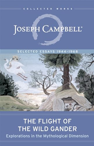 Flight of the Wild Gander : Explorations in the Mythological Dimension:Selected Essays 1944-1968
Flight of the Wild Gander : Explorations in the Mythological Dimension:Selected Essays 1944-1968