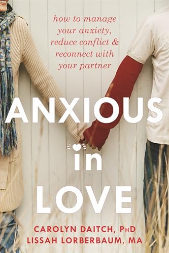 Anxious in Love: How to Manage Your Anxiety, Reduce Conflict, and Reconnect with Your Partner
Anxious in Love: How to Manage Your Anxiety, Reduce Conflict, and Reconnect with Your Partner