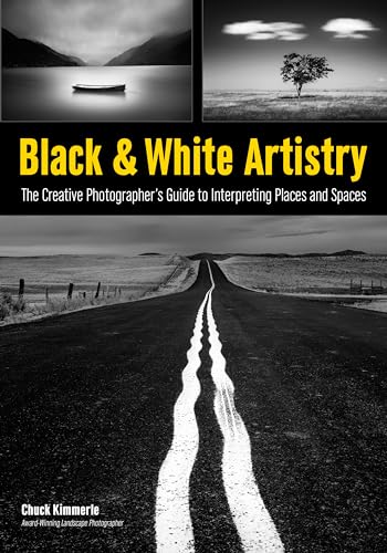 Black & White Artistry: The Creative Photographer's Guide to Interpreting Places and Spaces
Black & White Artistry: The Creative Photographer's Guide to Interpreting Places and Spaces