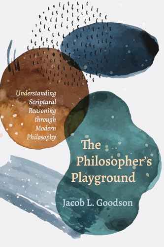 The Philosopher's Playground: Understanding Scriptural Reasoning through Modern Philosophy
The Philosopher's Playground: Understanding Scriptural Reasoning through Modern Philosophy