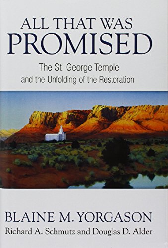 All That Was Promised: The St. George Temple and the Unfolding of the Restoration
All That Was Promised: The St. George Temple and the Unfolding of the Restoration