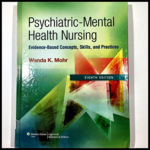Psychiatric-Mental Health Nursing: Evidence-Based Concepts, Skills, and Practices
Psychiatric-Mental Health Nursing: Evidence-Based Concepts, Skills, and Practices