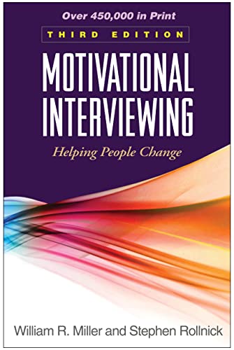 Motivational Interviewing: Helping People Change, Third Edition (Applications of Motivational Int...