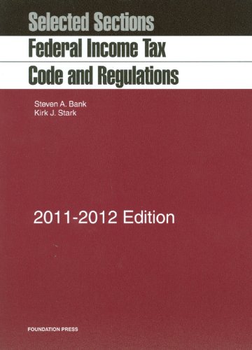 Selected Sections: Federal Income Tax Code and Regulations, 2011-2012