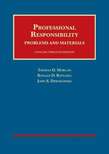 Professional Responsibility, Concise 12th (University Casebook Series)
