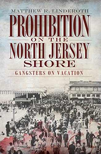 Prohibition on the North Jersey Shore: Gangsters on Vacation Paperback