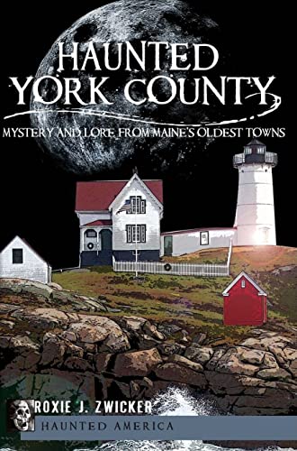 Haunted York County: Mystery and Lore from Maine's Oldest Towns (Haunted America)
Haunted York County: Mystery and Lore from Maine's Oldest Towns (Haunted America)