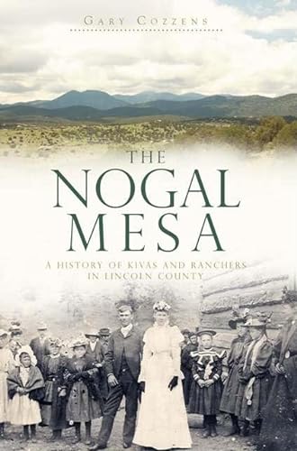 The Nogal Mesa: A History of Kivas and Ranchers in Lincoln County (Landmarks)