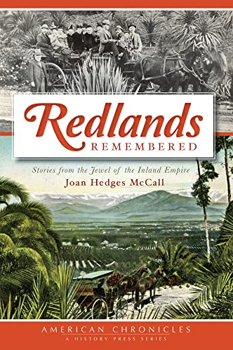 Redlands Remembered: Stories from the Jewel of the Inland Empire (American Chronicles)
Redlands Remembered: Stories from the Jewel of the Inland Empire (American Chronicles)