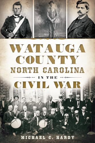 Watauga County, North Carolina, in the Civil War (Civil War Series)