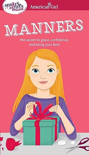 A Smart Girl's Guide: Manners (Revised): The Secrets to Grace, Confidence, and Being Your Best (American Girl: a Smart Girl's Guide)
A Smart Girl's Guide: Manners (Revised): The Secrets to Grace, Confidence, and Being Your Best (American Girl: a Smart Girl's Guide)