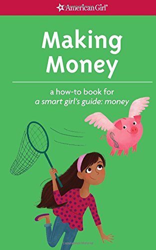 Making Money: A How-To Book for A Smart Girl's Guide: Money (Smart Girl's Guide To.)
Making Money: A How-To Book for A Smart Girl's Guide: Money (Smart Girl's Guide To.)