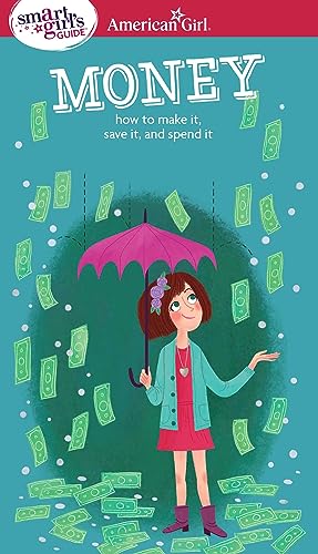 A Smart Girl's Guide: Money (Revised): How to Make It, Save It, and Spend It (Smart Girl's Guides)