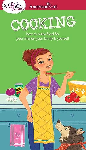 A Smart Girl's Guide: Cooking: How to Make Food for Your Friends, Your Family & Yourself (Smart Girl's Guide To.)
A Smart Girl's Guide: Cooking: How to Make Food for Your Friends, Your Family & Yourself (Smart Girl's Guide To.)