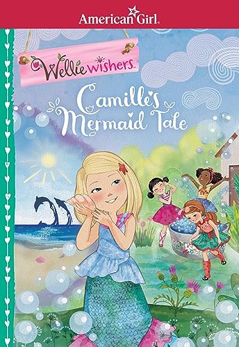 Camilles Mermaid Tale (American Girl: Wellie Wishers)