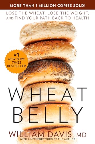 Wheat Belly: Lose the Wheat, Lose the Weight, and Find Your Path Back to Health.