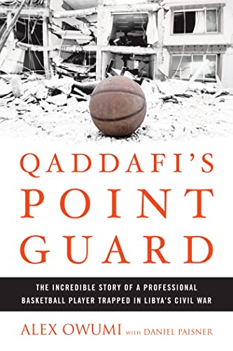 Qaddafi's Point Guard: The Incredible Story of a Professional Basketball Player Trapped in Libya'...
