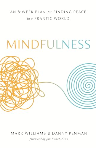 Mindfulness: An Eight-Week Plan for Finding Peace in a Frantic World.