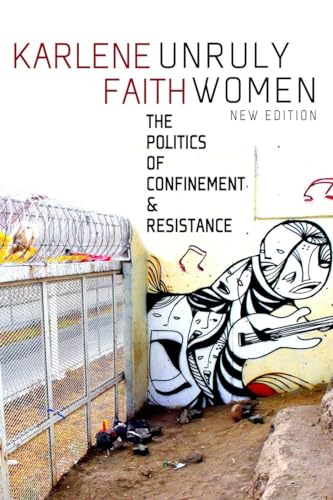 Unruly Women : The Politics of Confinement and Resistance
