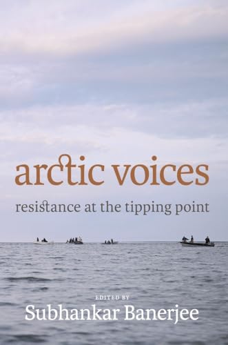 Arctic Voices. Resistance at the Tipping Point