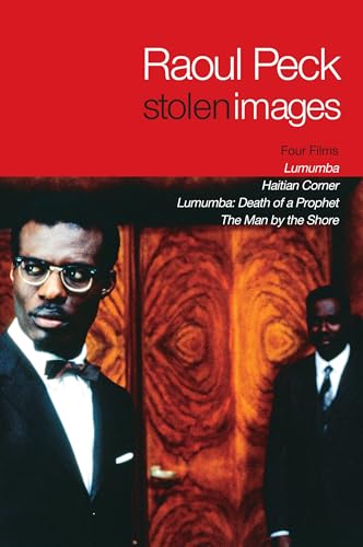 Stolen Images : Lumumba and the Early Films of Raoul Peck